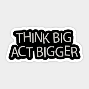 Think Big Sticker